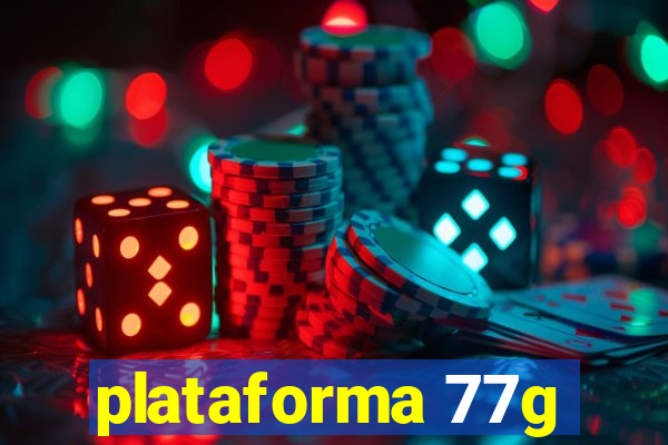 plataforma 77g